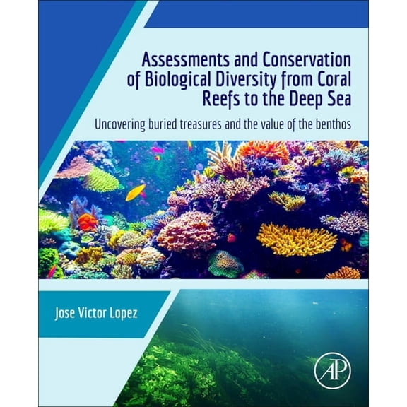Assessments and Conservation of Biological Diversity from Coral Reefs to the Deep Sea: Uncovering Buried Treasures and t, (Paperback)