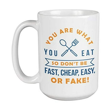 You Are What You Eat. So Don't Be Fast, Cheap, Easy Or Fake! Healthy Lifestyle Saying Ceramic Coffee & Tea Gift Mug, Stuff, Decor, Things & Food Themed Gifts For Health Conscious Men & Women (Best Way To Eat Healthy And Cheap)