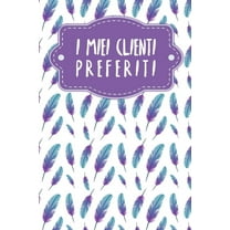 I miei clienti preferiti: Quaderno da completare per la registrazione delle conversazioni con i (nuovi) clienti - Design: Piume (Paperback)