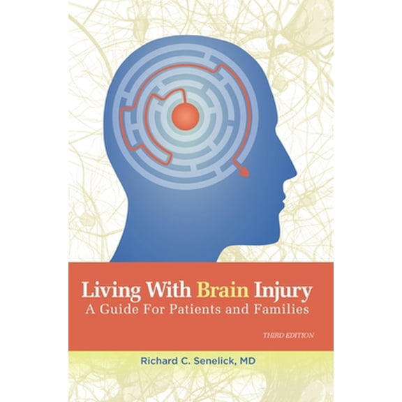 Pre-Owned Living with Brain Injury: A Guide for Patients and Families (Paperback) 1891525174 9781891525179
