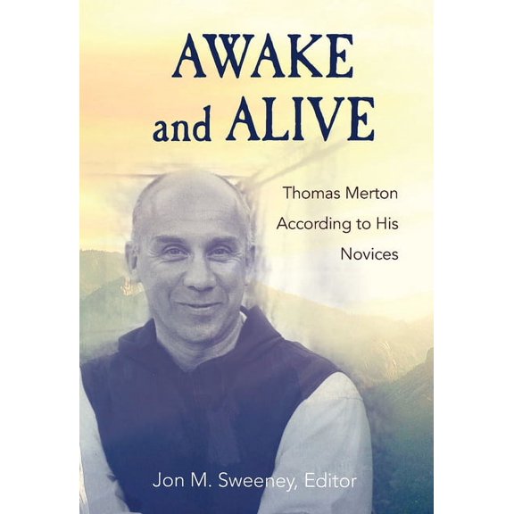 Awake and Alive: Thomas Merton According to His Novices, (Paperback)
