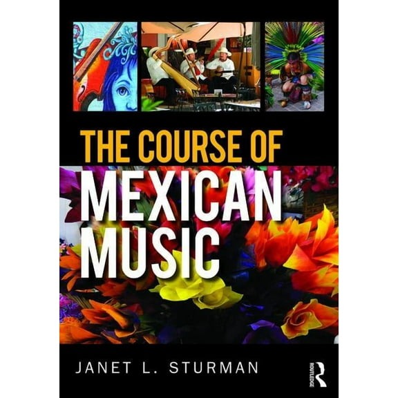 The Course of Mexican Music, (Paperback)