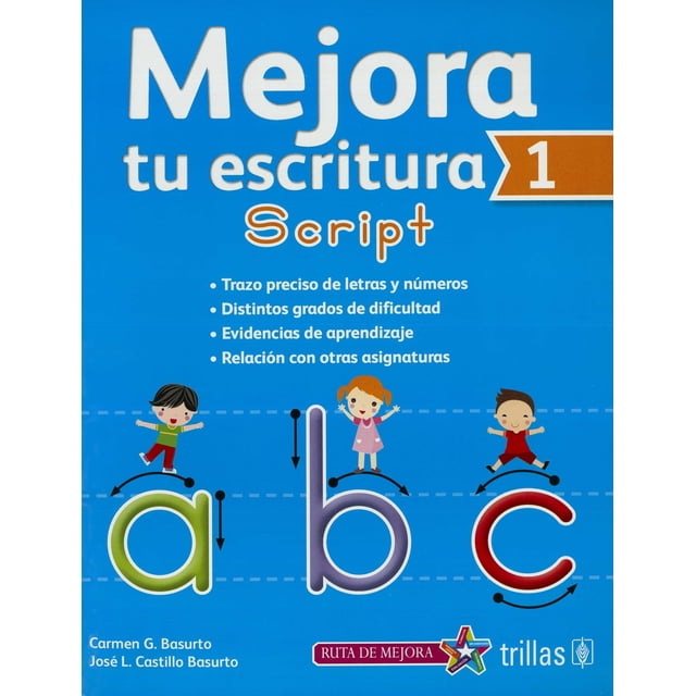 mejora tu escritura 1 script editorial trillas carmen basurto garcia Portada azul de cuaderno con título 'Mejora tu escritura 1 Script', viñetas sobre trazos precisos y evaluaciones; grandes letras minúsculas a, b, c con líneas guía punteadas y flechas de dirección de trazo, tres niños ilustrados y logos de Trillas y Ruta de Mejora.