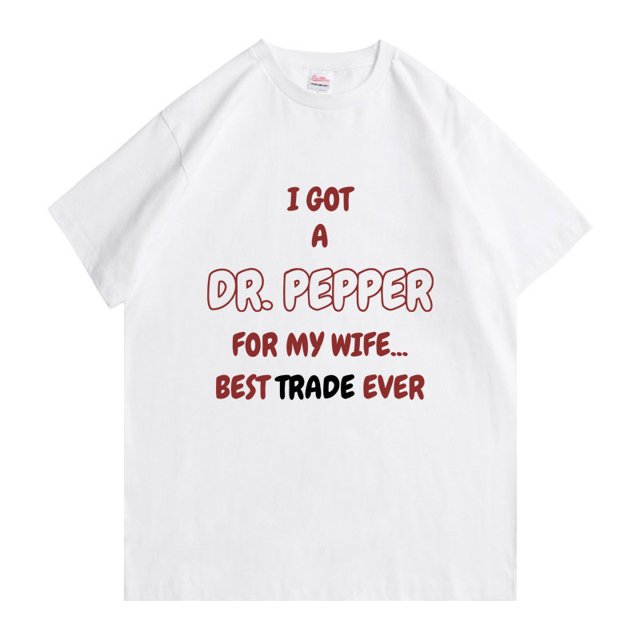 Conseguí un Dr. Pepper para mi esposa, el mejor intercambio de la historia, camisetas divertidas, camiseta vintage de cuello redondo para hombre, camiseta informal de gran tamaño para hombre
