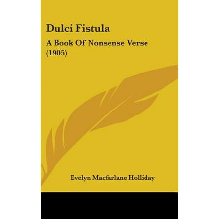 Dulci Fistula : A Book of Nonsense Verse (1905) (Best Treatment For Fistula)