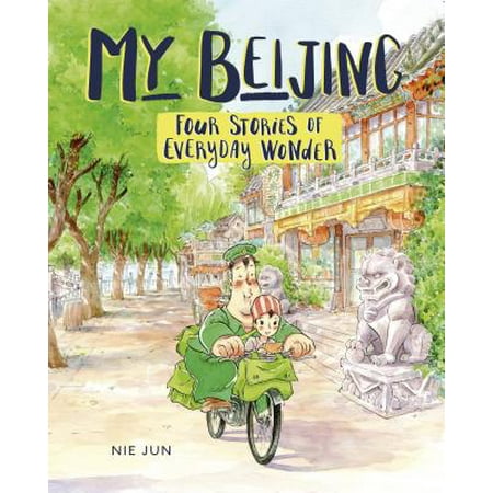 My Beijing : Four Stories of Everyday Wonder