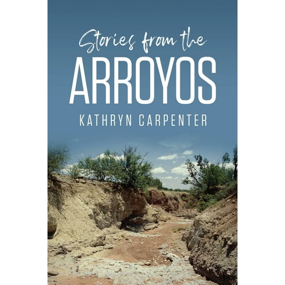 Stories from the Arroyos, (Paperback)