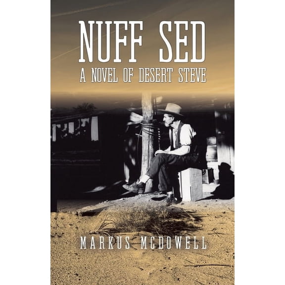 Nuff Sed: A Novel of Desert Steve, (Paperback)