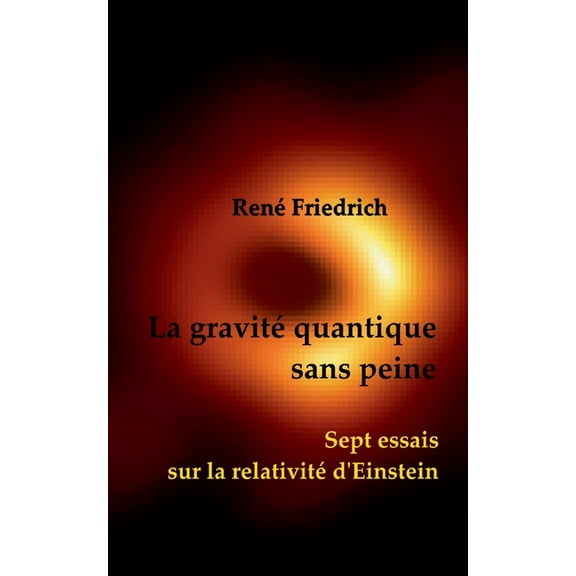 La gravité quantique sans peine: Sept essais sur la relativité d'Einstein, (Paperback)