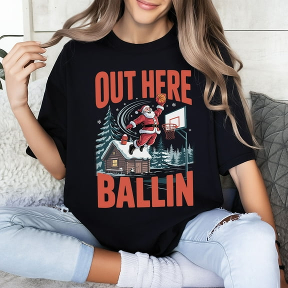 Out Here Ballin Christmas T-Shirt – Funny Santa Basketball Holiday Tee, Sporty Xmas Shirt, Festive Hooper Gift, Cozy Holiday Crewneck for Basketball Fans