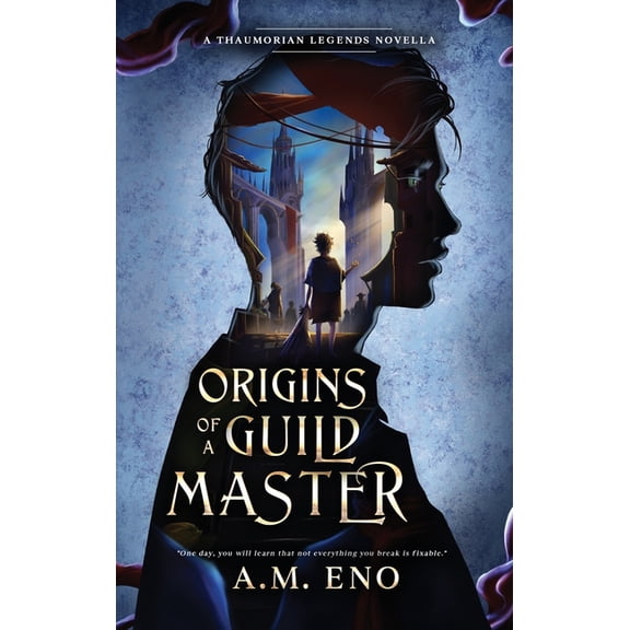 Thaumorian Legends Origins of a Guild Master: A Thaumorian Legends Novella, (Paperback)