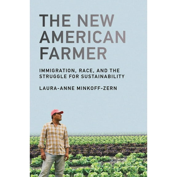 Food, Health, and the Environment The New American Farmer: Immigration, Race, and the Struggle for Sustainability, (Paperback)