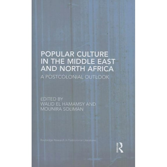 Routledge Research in Postcolonial Liter Popular Culture in the Middle East and North Africa: A Postcolonial Outlook, (Paperback)