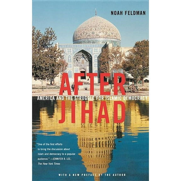 After Jihad: America and the Struggle for Islamic Democracy, (Paperback)
