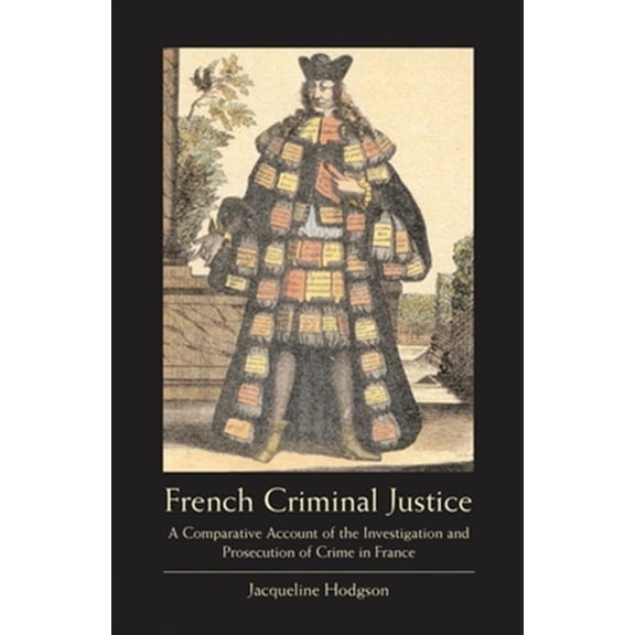 Pre-Owned French Criminal Justice: A Comparative Account of the Investigation and Prosecution of Crime in France (Paperback)