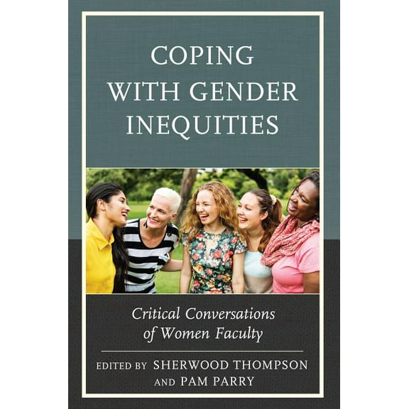 Coping with Gender Inequities: Critical Conversations of Women Faculty, (Paperback)