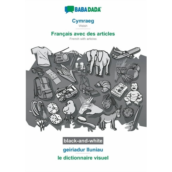 BABADADA black-and-white, Cymraeg - Français avec des articles, geiriadur lluniau - le dictionnaire visuel : Welsh - French with articles, visual dictionary (Paperback)