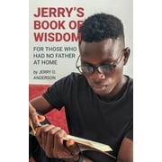 Pre-Owned Jerry's Book of Wisdom : For Those Who Had No Father at Home (Paperback) 9798887380292