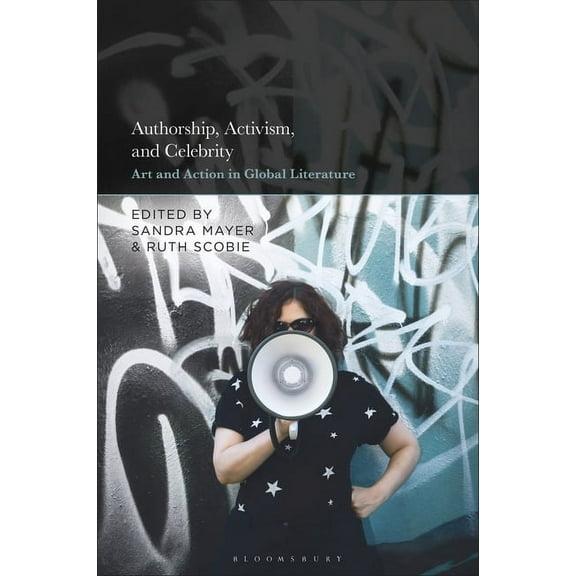 Authorship, Activism and Celebrity: Art and Action in Global Literature, (Hardcover)
