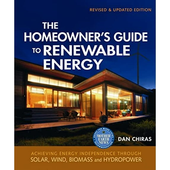 Pre-Owned The Homeowner's Guide to Renewable Energy: Achieving Energy Independence Through Solar, Wind, Biomass, and Hydropower (Paperback) 0865716862 9780865716865