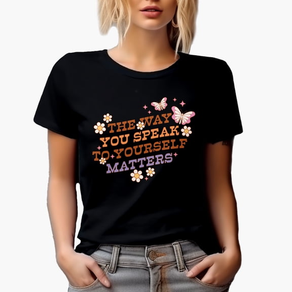 The Way You Speak to Yourself Matters, Butterflies & Flowers Art Merch Gift, Black T-Shirt, Small