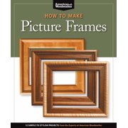 Angle View: How to Make Picture Frames (Best of Aw): 12 Simple to Stylish Projects from the Experts at American Woodworker (American Woodworker) [Paperback - Used]