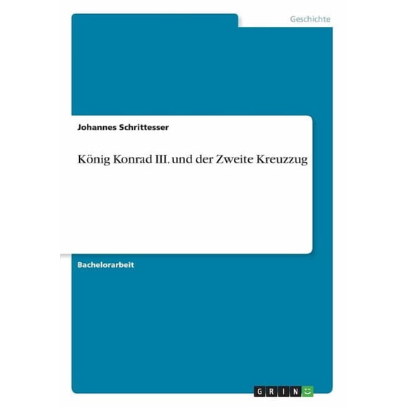 König Konrad III. und der Zweite Kreuzzug, (Paperback)