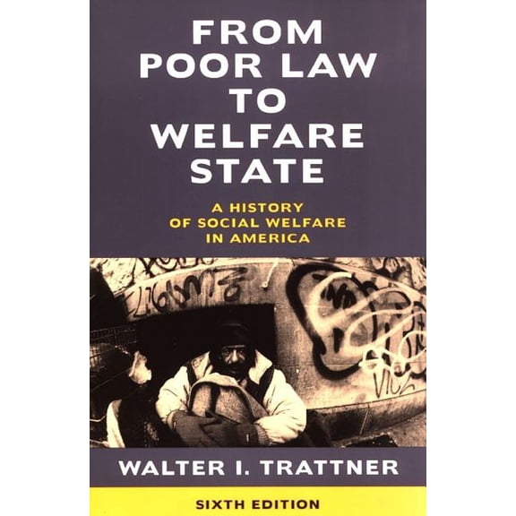 From Poor Law to Welfare State, 6th Edition: A History of Social Welfare in America, (Paperback)