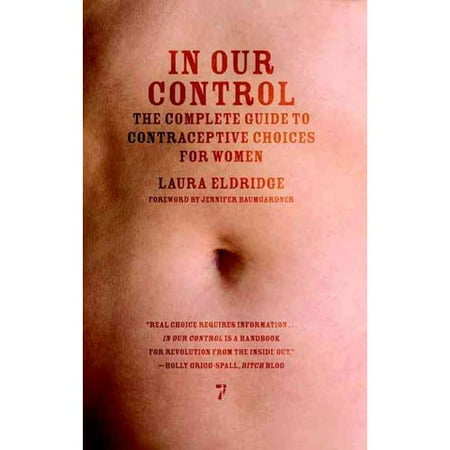 In Our Control: The Complete Guide to Contraceptive Choices for Women