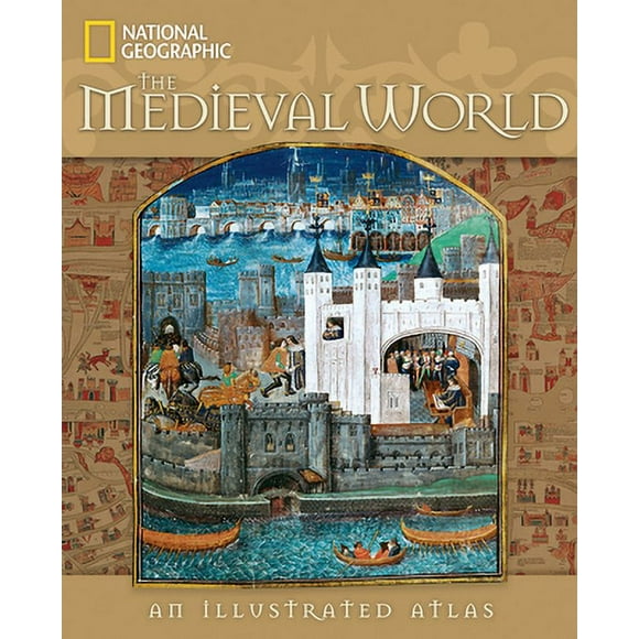 Pre-Owned The Medieval World: An Illustrated Atlas (Hardcover) 1426205333 9781426205330