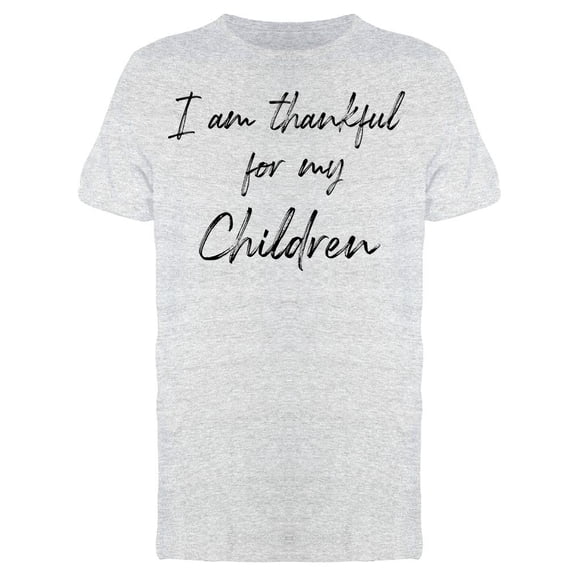 I Am Thankful For Children  Men T-Shirt, Male Large