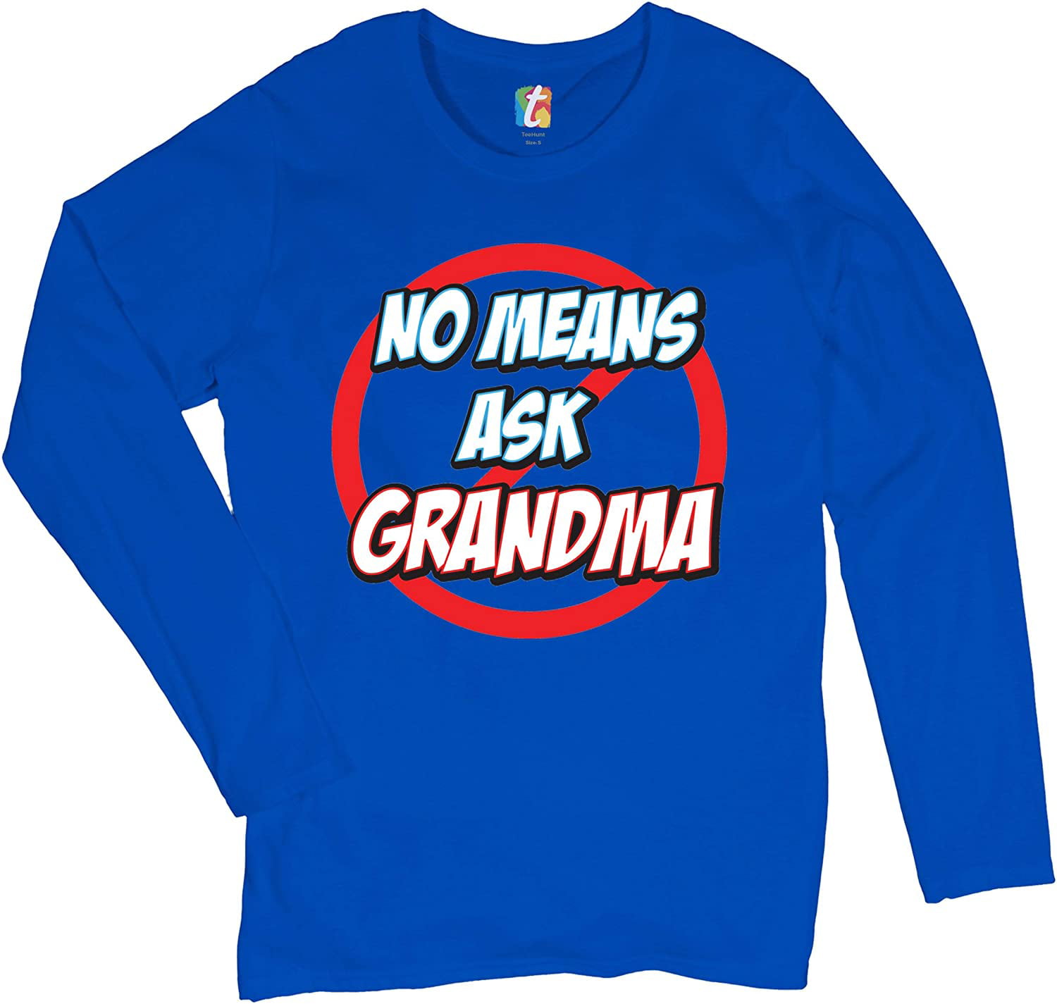 No Means Ask Grandma Women S Long Sleeve T Shirt Granny Mother S Day Funny Nana