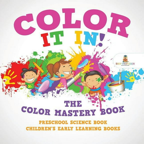 Color It In! The Color Mastery Book - Preschool Science Book Children's Early Learning Books, (Paperback)