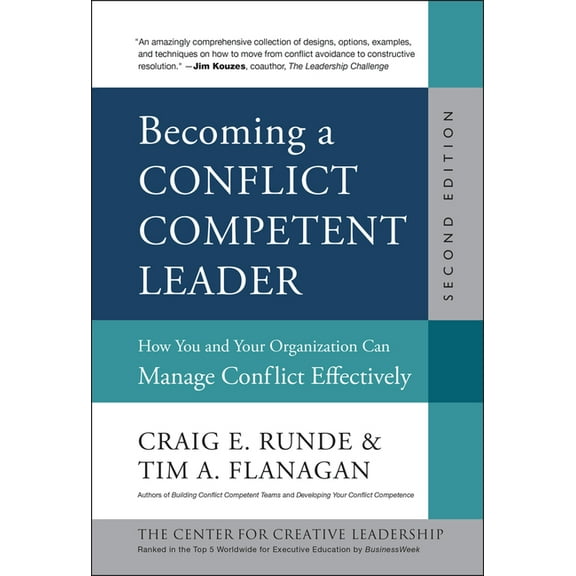 J-B CCL (Center for Creative Leadership): Becoming a Conflict Competent Leader: How You and Your Organization Can Manage Conflict Effectively (Hardcover)