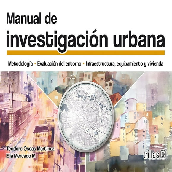Libro Manual De Investigacion Urbana Tapa Blanda, Autor Teodoro Oseas Martinez Parades, Editorial Editorial Trillas, S. A. De C. V.