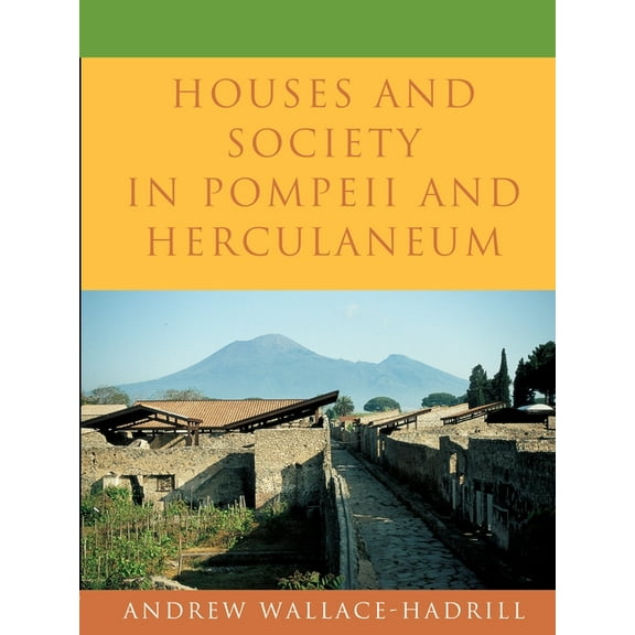 Houses and Society in Pompeii and Herculaneum, (Paperback)