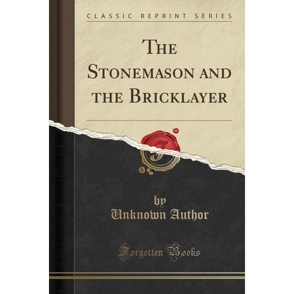 The Stonemason and the Bricklayer (Classic Reprint)