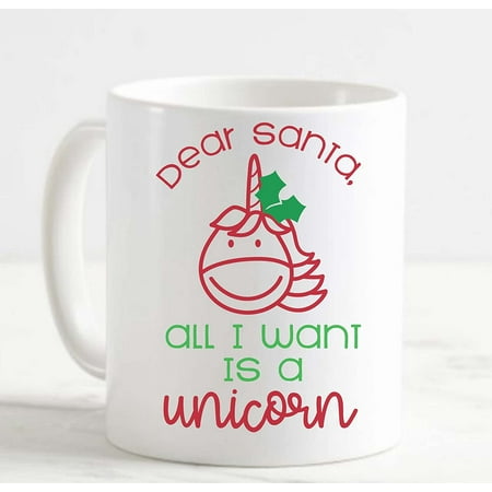 

Coffee Mug Dear Santa All I Want Is A Unicorn Funny Christmas Present White Cup Funny Gifts for work office him her