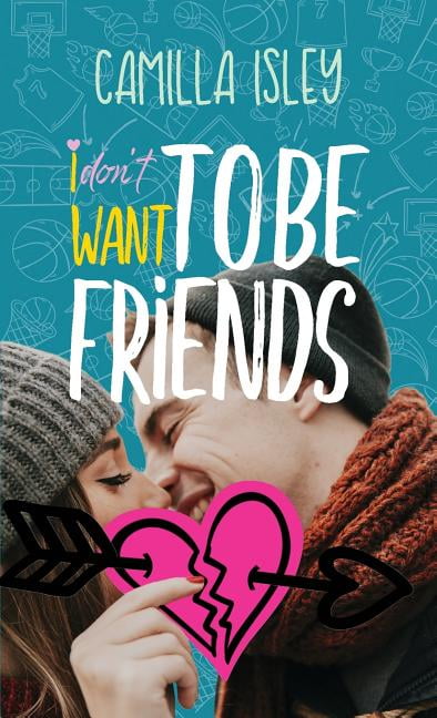 Camilla Isley Just Friends: I Don't Want To Be Friends (Series #4) (Paperback)