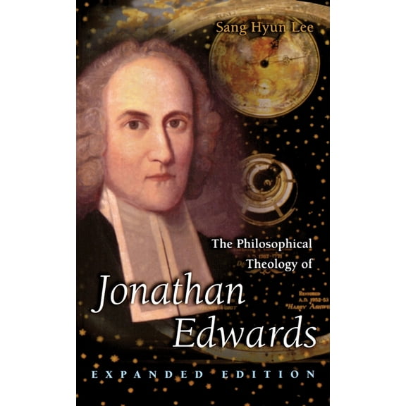 The Philosophical Theology of Jonathan Edwards: Expanded Edition, (Paperback)