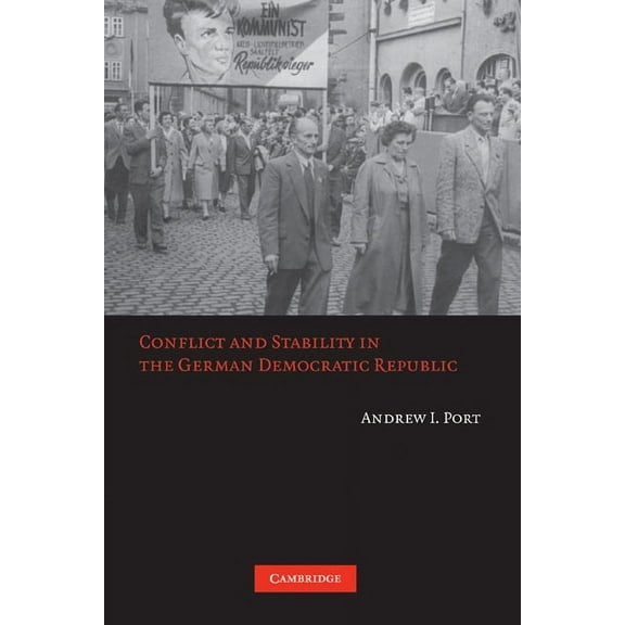 Conflict and Stability in the German Democratic Republic, (Paperback)