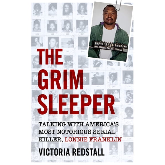 The Grim Sleeper : Talking with America's Most Notorious Serial Killer, Lonnie Franklin (Paperback)