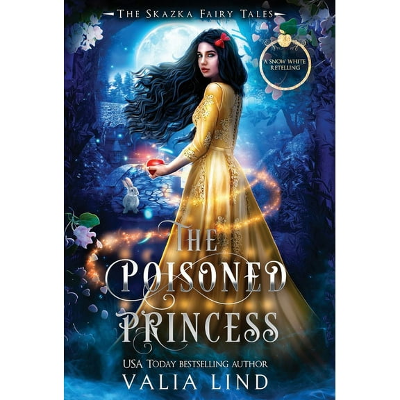 The Skazka Fairy Tale The Poisoned Princess: A Snow White Retelling, (Hardcover)