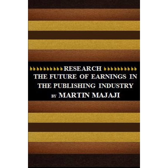 Future of Earnings in the Publishing Industry, (Paperback)
