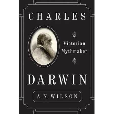 Charles Darwin : Victorian Mythmaker (Charles Darwin Best Known For)