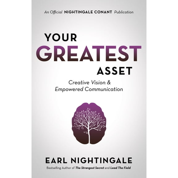 Official Nightingale Conant Publication Your Greatest Asset: Creative Vision and Empowered Communication, (Paperback)