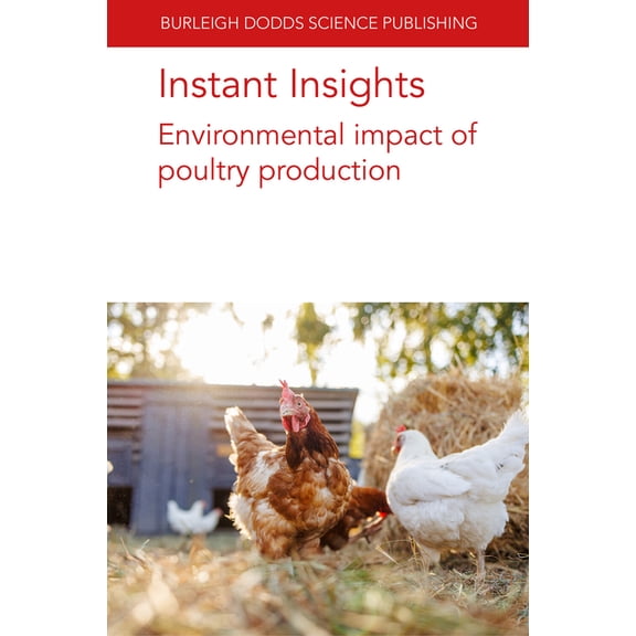 Burleigh Dodds Science: Instant Insights Instant Insights: Environmental Impact of Poultry Production, Book 123, (Paperback)