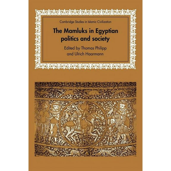 Cambridge Studies in Islamic Civilizatio The Mamluks in Egyptian Politics and Society, (Paperback)
