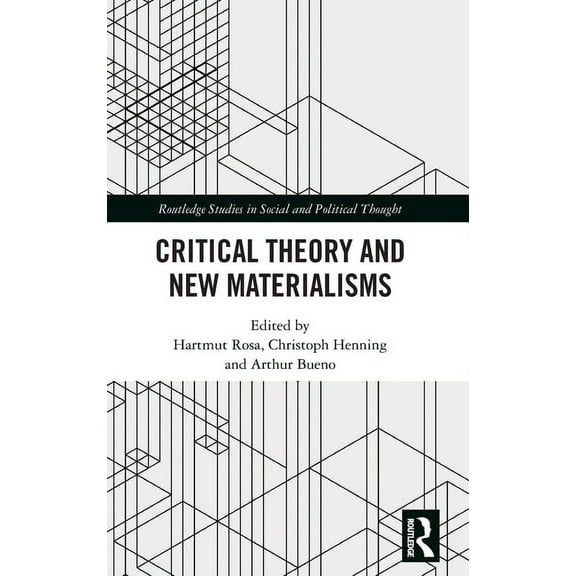Routledge Studies in Social and Politica Critical Theory and New Materialisms, (Hardcover)