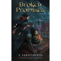 The Fateful Force Broken Promises: An Epic Fantasy Adventure (The Fateful Force Book 1.5), Book 2, (Paperback)